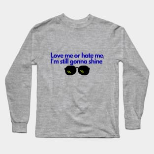 Love me or Hate me Long Sleeve T-Shirt